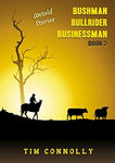 Bushman, Bullrider, Businessman. by Tim Connolly