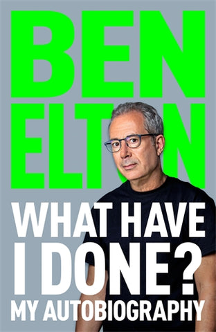 What have I done? Ben Elton.