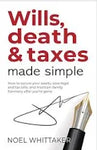 WILLS, DEATH AND TAXES MADE SIMPLE.